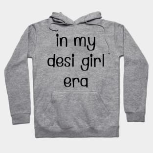 In my desi girl era Hoodie